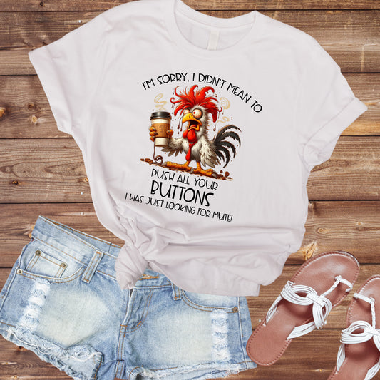 Didn't Mean to Push All Your Buttons T-shirt