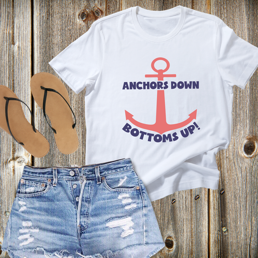 Anchors Down, Bottoms Up T-shirt