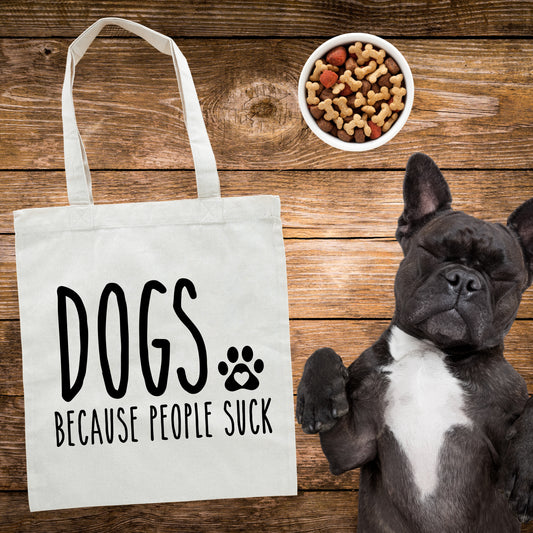 Dogs, Because People Suck Tote Bag