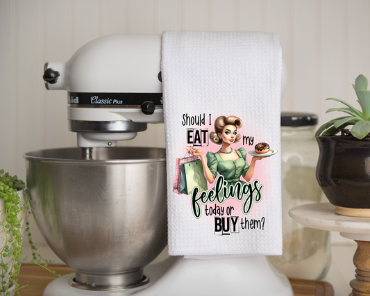 Eat or Buy Feelings - Kitchen Towel