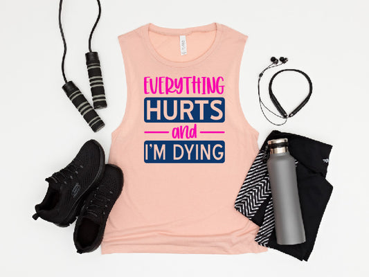 Everything Hurts and I'm Dying Muscle Tank