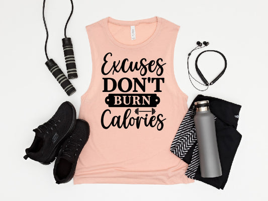 Excuses Don't Burn Calories Muscle Tank