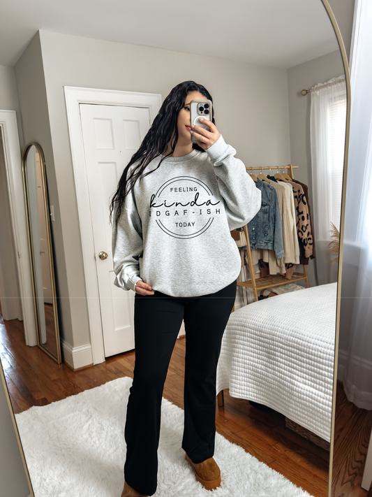 Feeling IDGAF-ish Sweatshirt
