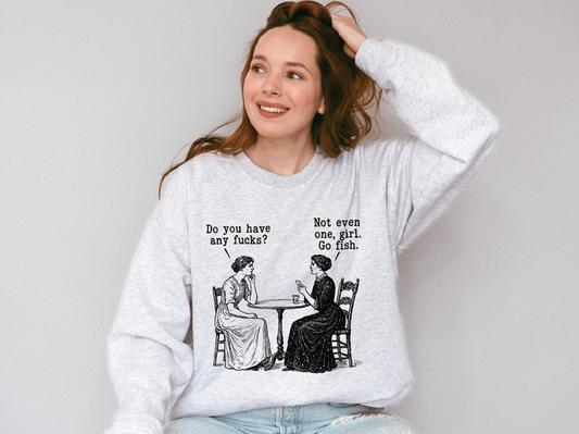 Do You Have Any Fucks Sweatshirt