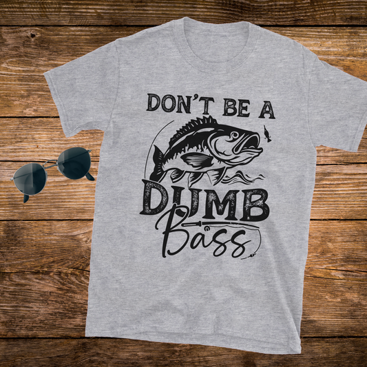 Don't Be a Dumb Bass T-shirt