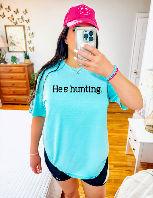 He's Hunting T-shirt