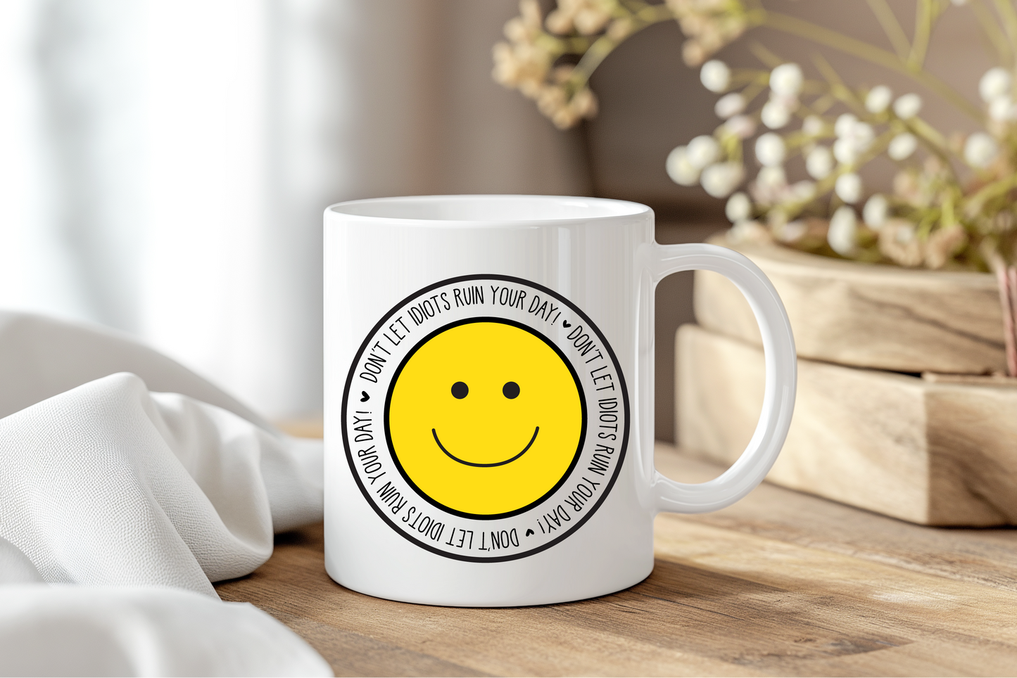 Don't Let Idiots Ruin Your Day Mug