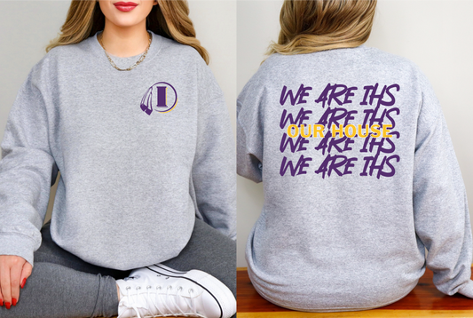 We Are IHS - Our House Sweatshirt