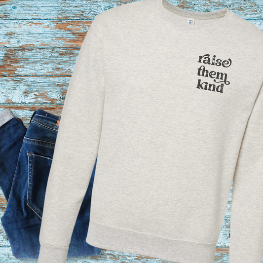 Raise Them Kind Crewneck Sweatshirt