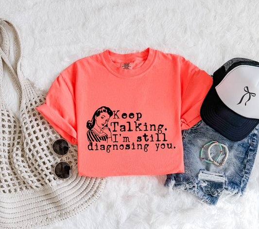 Still Diagnosing You T-shirt