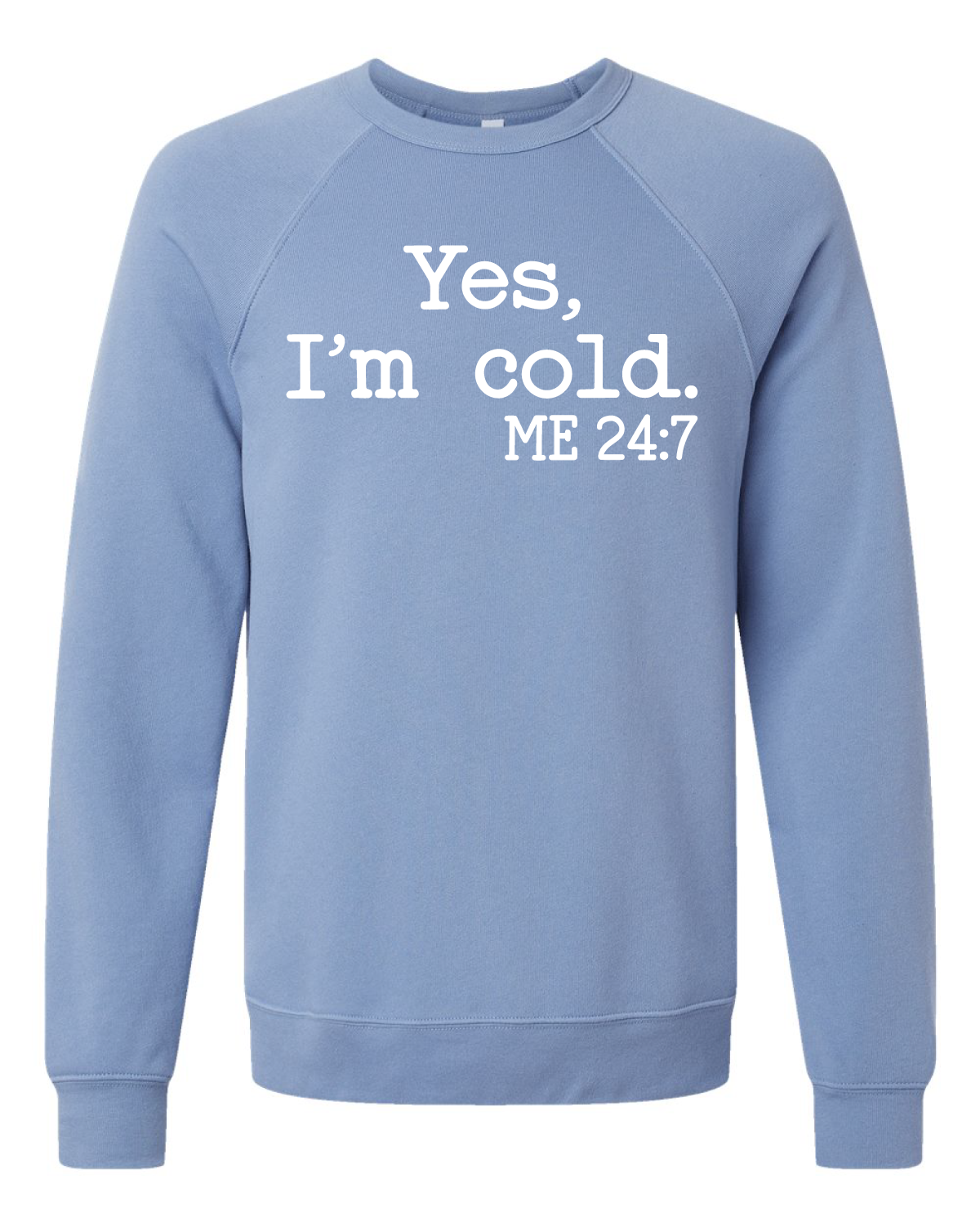 Yes, I'm Cold *Premium* Sweatshirt