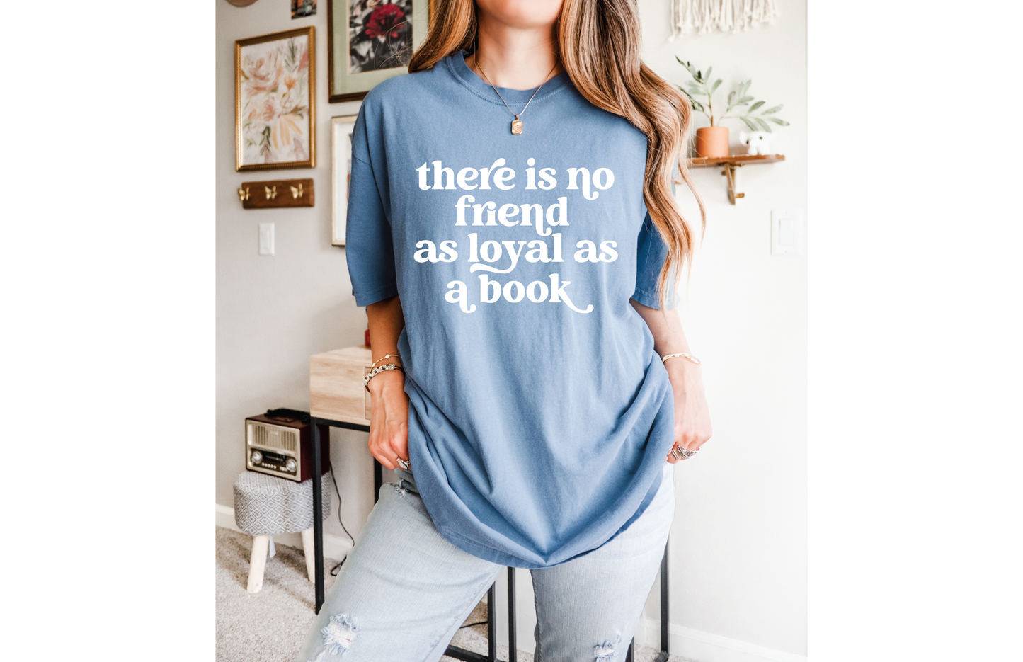 No Friend as Loyal as a Book T-shirt