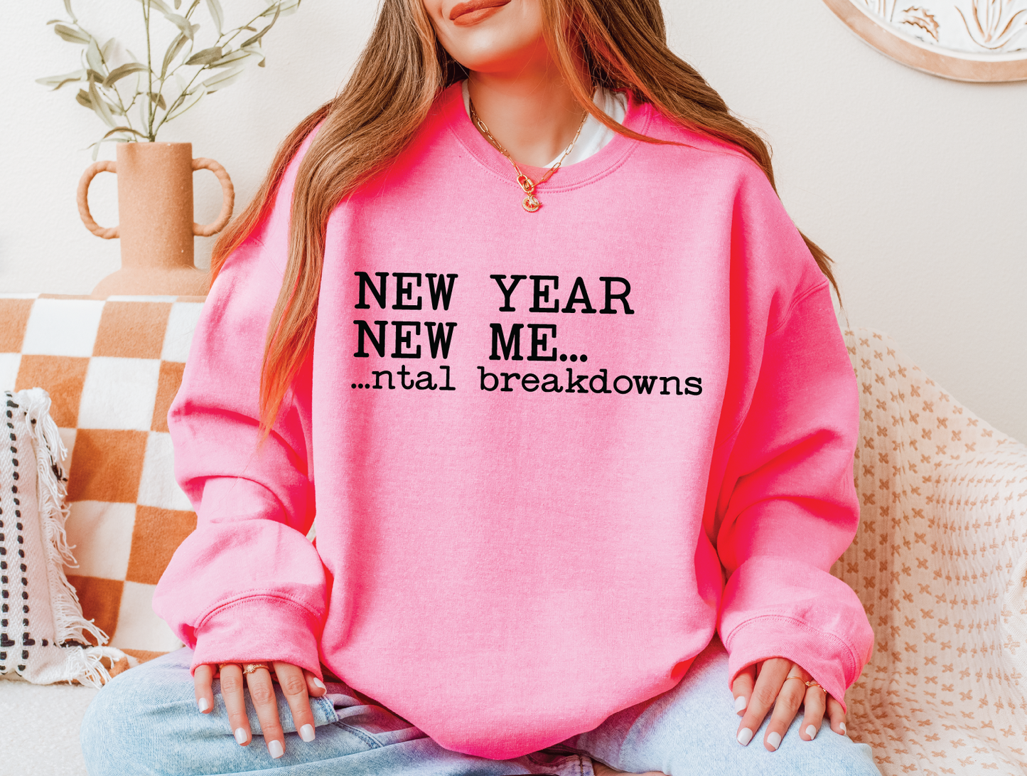 New Year, New Me...ntal Breakdowns Sweatshirt