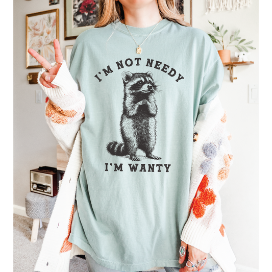 I'm Not Needy T-shirt