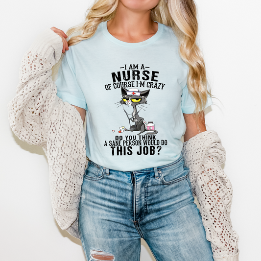Of Course I'm Crazy Nurse T-shirt