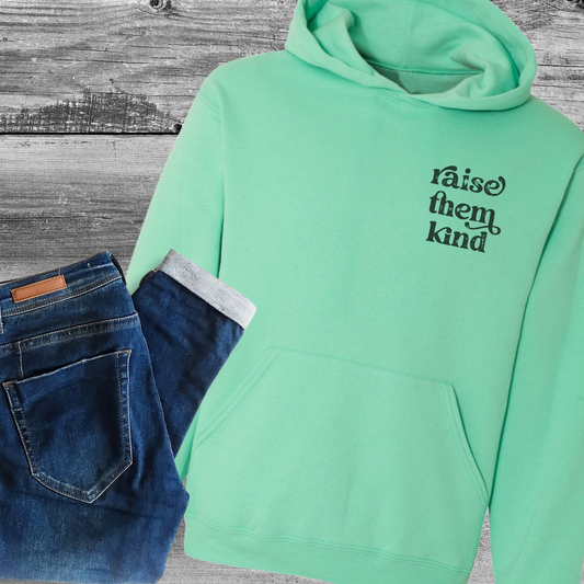 Raise Them Kind Hoodie