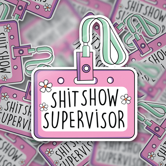 Shit Show Supervisor Badge Sticker