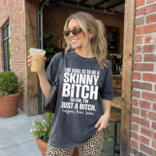 Half Way to a Skinny Bitch T-Shirt