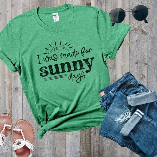 Made for Sunny Days T-shirt