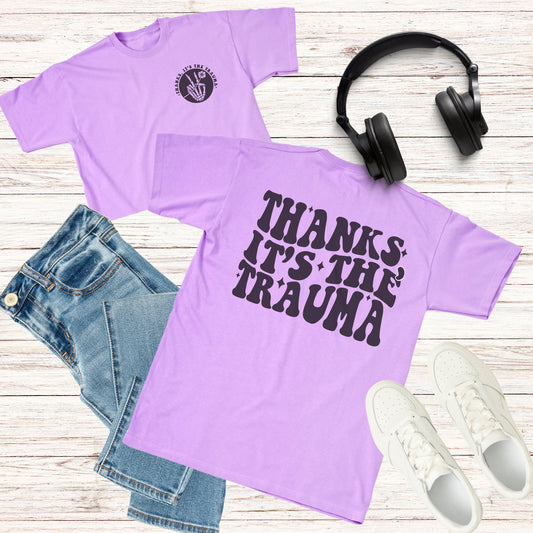 Thanks, It's The Trauma T-shirt