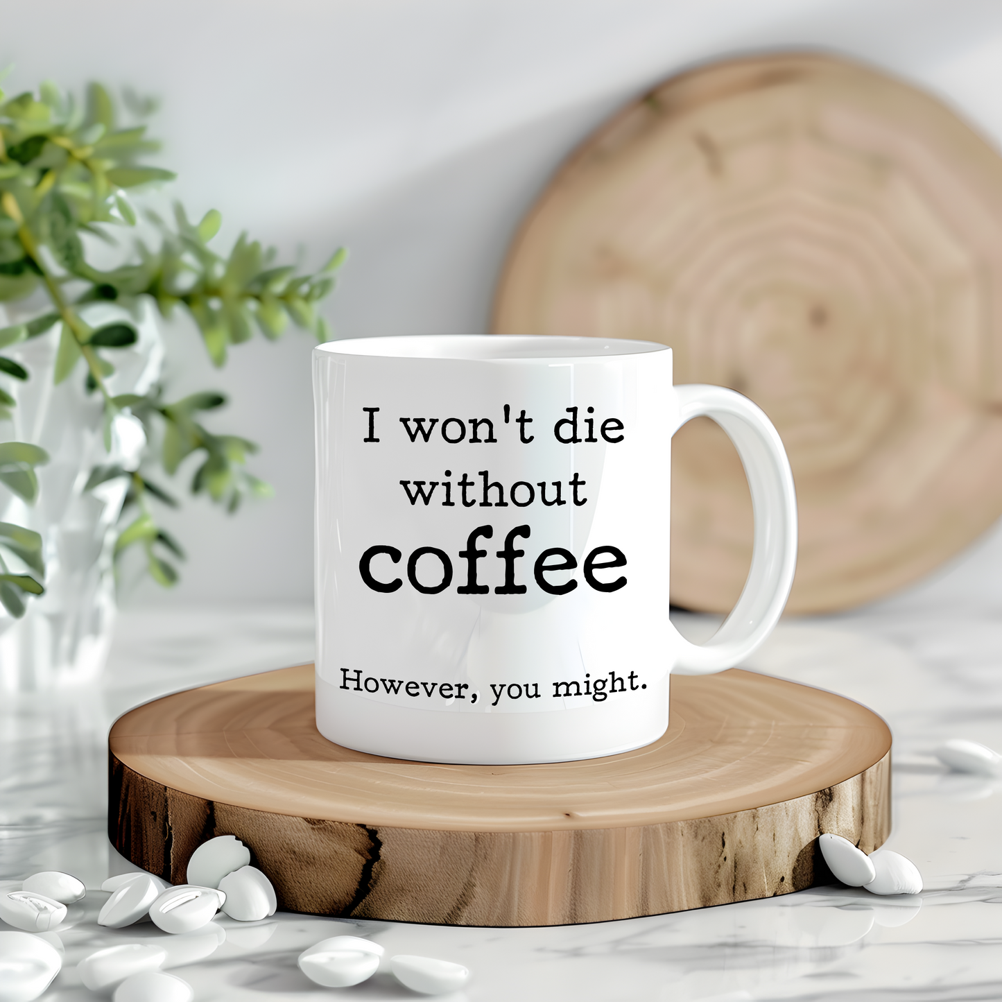 I Won't Die Without Coffee Mug