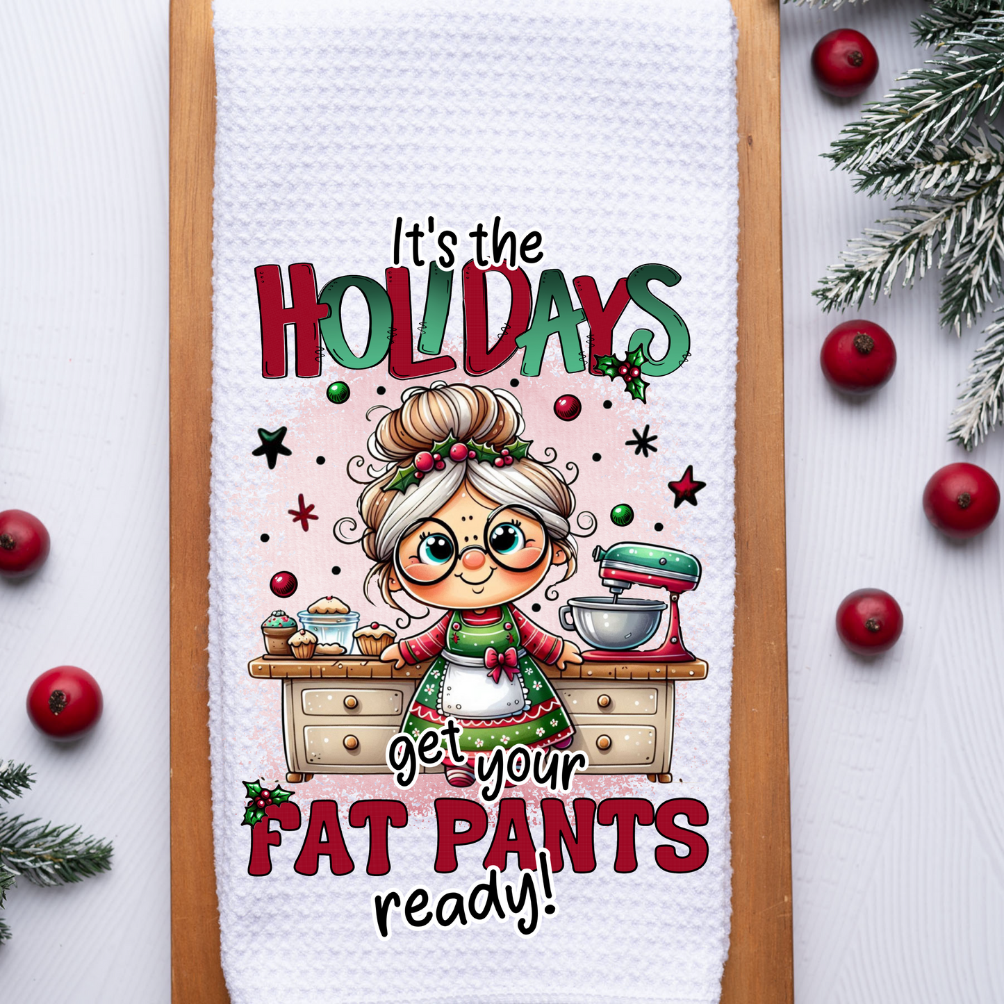 Get Your Holiday Fat Pants Ready - Kitchen Towel