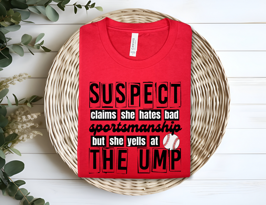 Suspect Yells at Ump Baseball T-shirt
