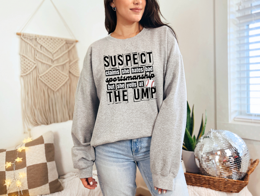 Suspect Yells at Ump Baseball Sweatshirt