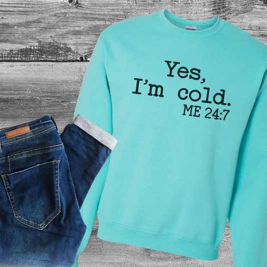 Yes, I'm Cold Crewneck Sweatshirt